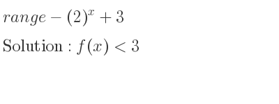 The range of-(2)^x+3 is f(x)<3